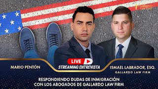 Respondiendo dudas de inmigración con los abogados de Gallardo Law Firm