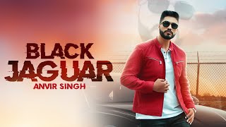 Black Jaguar (Full Video)  Anvir Singh | Latest Punjabi Songs 2019