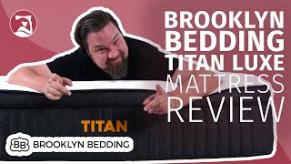 Brooklyn Bedding Titan Luxe Mattress Review - The Best Luxury Mattress For Heavier People?