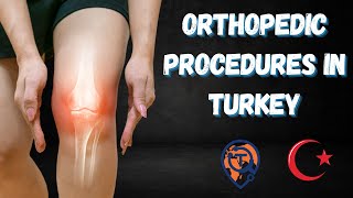 ORTHOPEDIC AND TRAUMATOLOGY SURGERY IN TURKEY