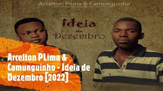 Arcelton PLima & Camunguinho   Ideia de Dezembro 2022