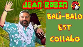 JEAN ROBIN - Bali-Balo est collabo