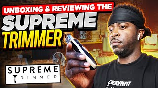 PRODUCT REVIEW | Unboxing & Reviewing the Supreme Trimmer | CJ The Barber Prodigy