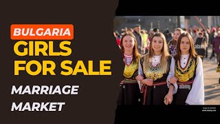 Young Girls for Sale-Bulgaria, Marriage Market