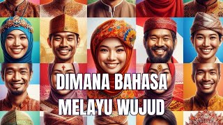 DIMANA BAHASA MELAYU WUJUD