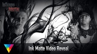 Ink Matte Video Reveal