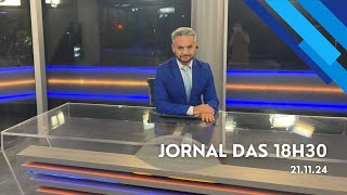 Jornal das 18h30 | Quinta-feira (21/Nov/2024)