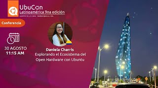 Explorando el Ecosistema del Open Hardware con Ubuntu - Daniela Charris