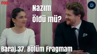 Baraj 37. Bölüm Fragman Ölen Nazım mı?