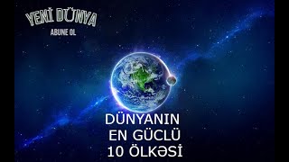 Dünyanın En güclü 10  Ölkəsi  ( 2020-----2021 statisqalarna əsasən )