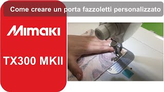 Come creare un porta fazzoletti personalizzato con la stampante ibrida TX300 MkII di Mimaki