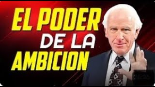 La Fuerza de la Ambición | Impactante Discurso de Jim Rohn que Te Sorprenderá