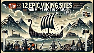 12 Extraordinary Destinations to Experience Viking Culture: A Journey Through Time