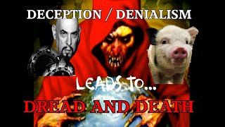 Deception denialism dread and death