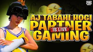 Aj Tabahi Hogi | Partner Gaming Is Live