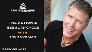 The Action & Results Cycle | Thor Conklin | Episode #614