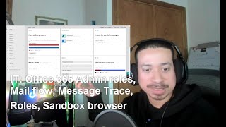 IT: Office 365 Admin roles, Mail flow, Message Trace, Roles, Sandbox browser