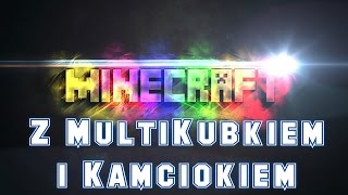 Minecraft z MultiKubkiem i Kamciokiem #2