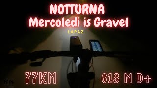 1^Notturnella (Mercoledì Is Gravel) con LaPaz