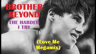 Brother Beyond - The Harder I Try (Love Me Megamix)