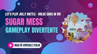 🟢 Ho provato Sugar Mess: Let's Play Jolly Battle - Dolce Caos in VR! GamePlay Molto Divertente!!