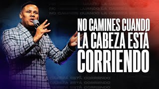 No camines cuando la cabeza está corriendo- Pastor Israel Jimenez