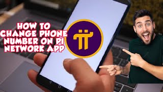 HOW TO CHANGE YOUR PHONE NUMBER IN PI NETWORK APP