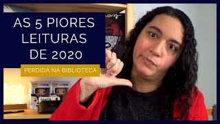 As 5 Piores Leituras de 2020 | Perdida na Biblioteca