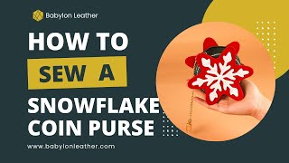 Snowflake Coin Purse Sewing Tutorial | Christmas DIY Gift | Babylon Leather