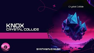 KNOX - Crystal Collide