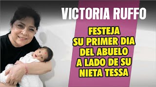 Victoria Ruffo celebra su primer día del abuelo a lado de su nieta Tessa