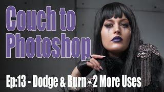 Couch to Photoshop: Episode 13 Dodge and Burn - 2 More Uses