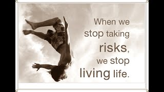 You can’t win if you’re scared to take the risk.