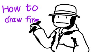 How to draw fire