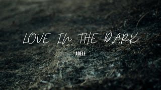 LOVE IN THE DARK - Song by - ADELE