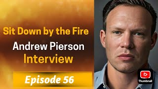 Sit Down by the Fire: Episode 56 - Andrew Pierson Interview