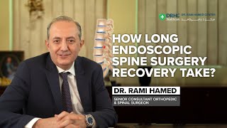 Recovery After Minimally Invasive Endoscopic Spine Surgery with Dr Rami Hamed at DRHC Dubai