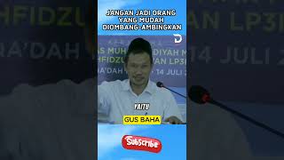 Gus Baha - Jangan Mudah Diombang ambingkan oleh Orang lain #gusbaha #gusbahaterbaru #ngaji #viral