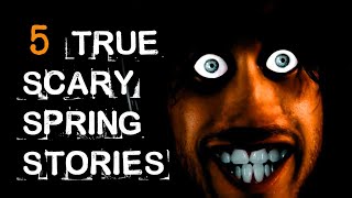 5 True Scary Springtime Stories (Scary Stories Told In The Rain)!!