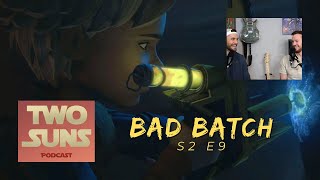 Bad Batch Season 2 Episode 9 Reaction | Two Suns Podcast | Star Wars