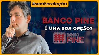 Banco PINE é uma boa opção?