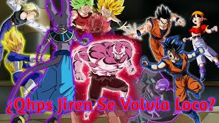 ¿Qhps Jiren Se Volvia Loco? Cap 1 (Fanfic)