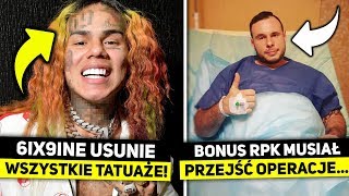 6ix9ine USUNIE TATUAŻE? 😲 Co tam się dzieje?| Bonus RPK musiał przejść OPERACJE 😟 FastRap