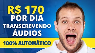 R$ 170 Por Dia TRANSCREVENDO Áudios de Forma 100% Automática - Digitador Home Office