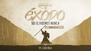 No olvidemos nunca | Éxodo 13:1-16 | Eder Díaz