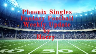 Phoenix Singles Fantasy Football Weekly Update