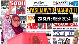 MAGAZETI LEO 23/9/2024 "WATANZANIA TUENDELEE KUDUMISHA AMANI" SAMIA |SIMBA YATINGA MAKUNDI