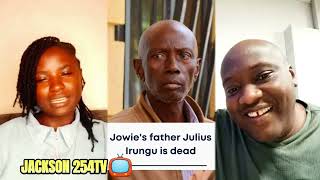 SADEN DEATH OF JULIUS IRUNGU FATHER TO JOWIE IRUNGU WHO WAS SENTENCED LIFE IN PRISON AND RELEASED