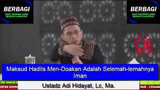 Maksud Hadits Men Doakan Adalah Selemah lemahnya Iman - Ustadz Adi Hidayat, Lc, Ma.