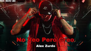 Alex Zurdo - No Veo Pero Creo "Video Letras"